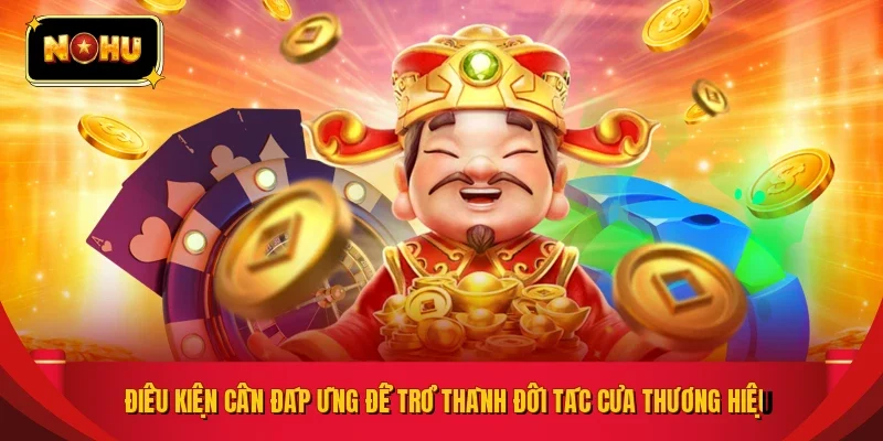 Điều kiện cần đáp ứng để trở thành đối tác của thương hiệu