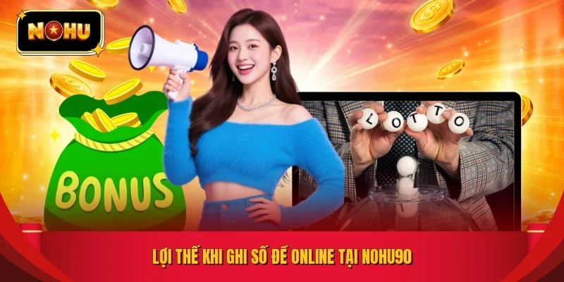 Lợi thế khi ghi số đề online tại NOHU90