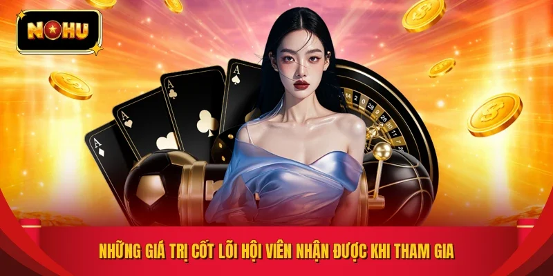 Những giá trị cốt lõi hội viên nhận được khi tham gia