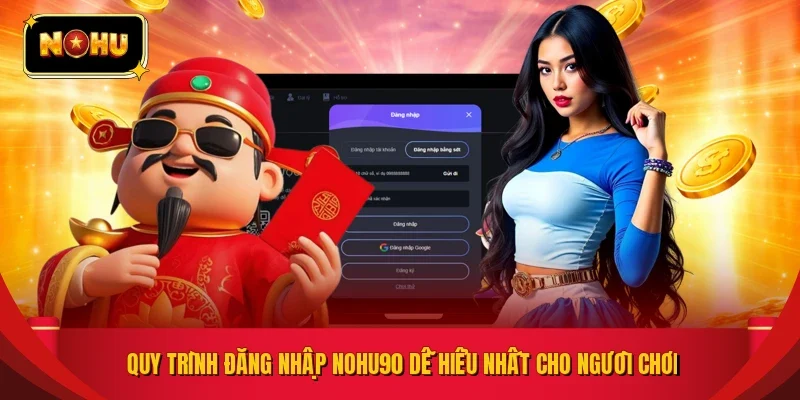 Quy trình đăng nhập NOHU90 dễ hiểu nhất cho người chơi