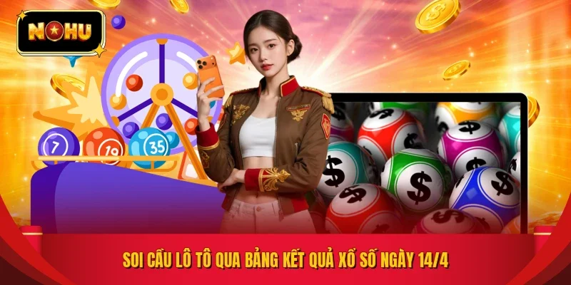 Những thông tin về  kết quả xổ số hôm nay 14/4