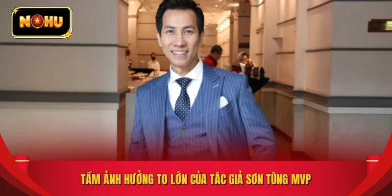 Tầm ảnh hưởng to lớn của tác giả Sơn Tùng MVP